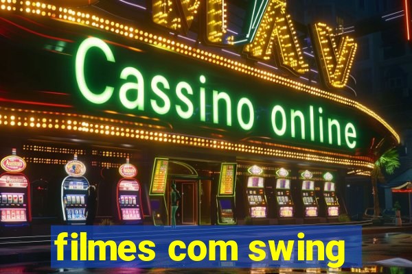 filmes com swing